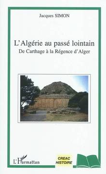 Algérie au passé lointain : De Carthage à la Régence d'Alger