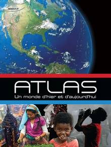 Atlas : Un monde d'hier et d'aujourd'hui