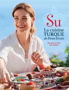 Su : La cuisine turque de Fisun Ercan