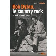 Bob Dylan, le country rock et autres Amériques