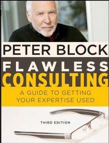 Flawless Consulting : A Guide to Getting Your Expertise Used : 4th ed