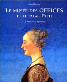 Musée des Offices et le palais Pitti (Le) : la peinture...