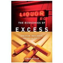 Economics of Excess : Addiction, Indulgence and Social Policy