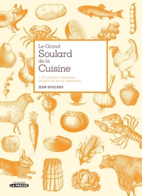 Grand Soulard de la cuisine : 1100 recettes classiques au goût du