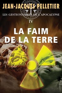 Gestionnaires de l'apocalypse, t.4 : La faim de la terre