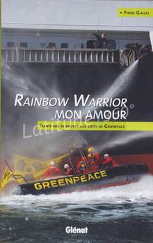 Rainbow Warrior mon amour : Trente ans de photos aux côtés de Gre