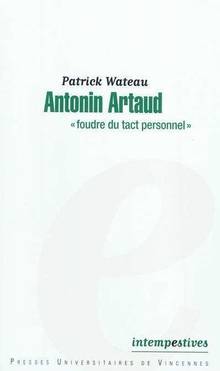 Antonin Artaud : 'Foudre du tact personnel'