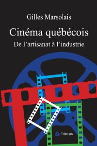 Cinéma québécois : De l'artisanat à l'industrie