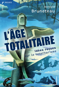 Age totalitaire : Idées reçues sur le totalitarisme