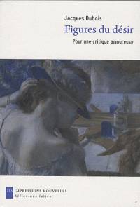 Figures du désir : Pour une critique amoureuse