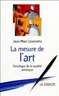 Mesure de l'art (La) : sociologie de la qualité artistique