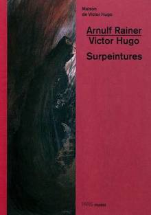 Arnulf Rainer, Victor Hugo :  Surpeintures