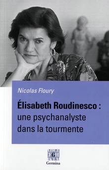 Élisabeth Roudinesco : Une psychanalyste dans la tourmente