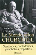 Monde selon Churchill : Sentences, confidences, prophéties, répar