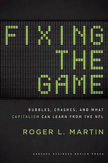 Fixing The Game : Bubbles, Crashes, and What Capitalism Can Learn