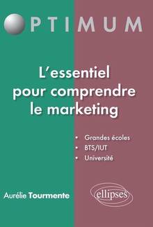 Essentiel pour comprendre le  marketing : Grandes écoles, BTS/IUT