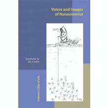 Voices and Images of Nunavimmiut : Volume 2, Way of Life