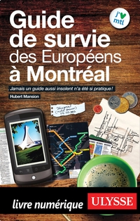 Guide de survie des Européens à Montréal : Jamais un guide aussi