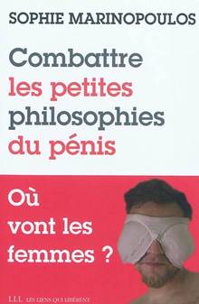 Combattre les petites philosophies du pénis : ou vont les femmes