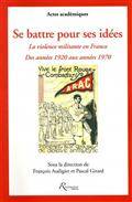 Se battre pour ses idées : La violence militante en France : Des