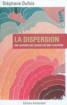 Dispersion : Une histoire des usages du mot diaspora