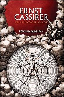 Ernst Cassirer : Last Philosopher of Culture