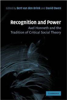 Recognition and Power : Axel Honneth and the Tradition of Critica