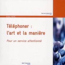 Téléphoner : l'art et la manière : Pour un service attentionné