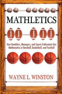 Mathletics : How Gamblers, Managers, and Sports Enthusiasts Use M