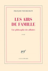 Airs de famille : Une philosophie des affinités