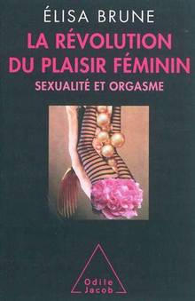 Révolution du plaisir féminin : Sexualité et orgasme