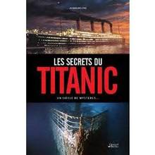 Secrets du Titanic : Un siècle de mystères