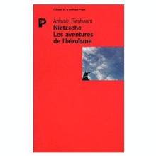 Nietzsche les aventures de l heroisme