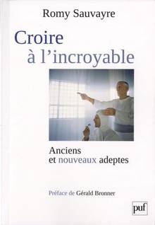 Croire à l'incroyable : Anciens et nouveaux adeptes