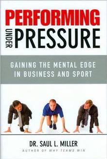 Perfoming Under Pressure : Gaining the Mental Edge in Business an