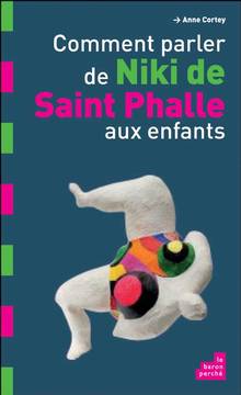 Comment parler de Niki de Saint Phalle aux enfants