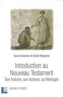 Introduction au Nouveau Testament : Son histoire, son écriture, s