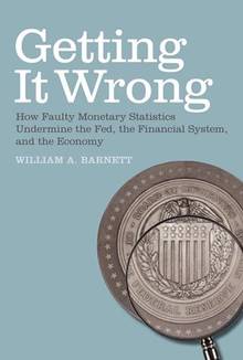 Getting It Wrong : How Faulty Monetary Statistics Undermine the F