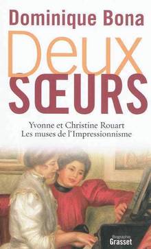 Deux soeurs : Yvonne et Christine Rouart; Les muses de l'Impressi