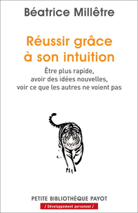 Réussir grâce à son intuition : Etre plus rapide, Avoir des idées