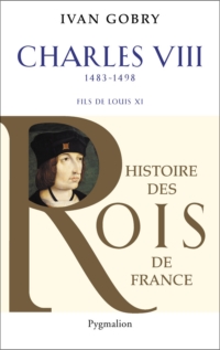 Charles VIII, 1483-1498 : Fils de Louis XI