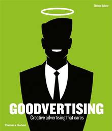 Goodvertising : Creative Advertising that Cares