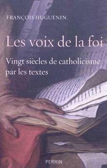 Voix de la foi : Vingt siècles de catholicisme par les textes