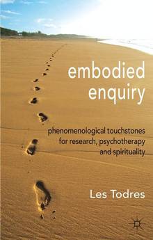 Embodied Enquiry : Phenomenological Touchstones for Research, Psy