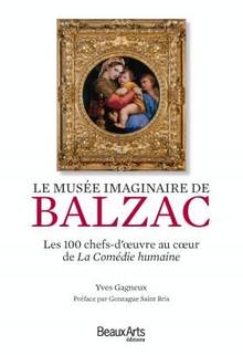 Musée imaginaire de Balzac :  Les 100 chefs-d'oeuvre au  coeur de