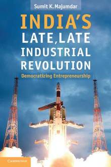 India's Late, Late Industrial Revolution : Democratizing Entrepre