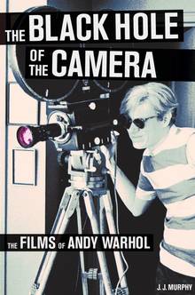 Black Hole of the Camera : Films of Andy Warhol