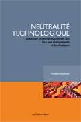 Neutralité technologique : rédaction et interprétation des lois f