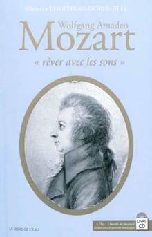 Wolfgang Amadeo Mozart : Rêver avec les sons (CD inclus)