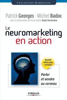 Neuromarketing en action : Parler et vendre au cerveau : Nouvelle